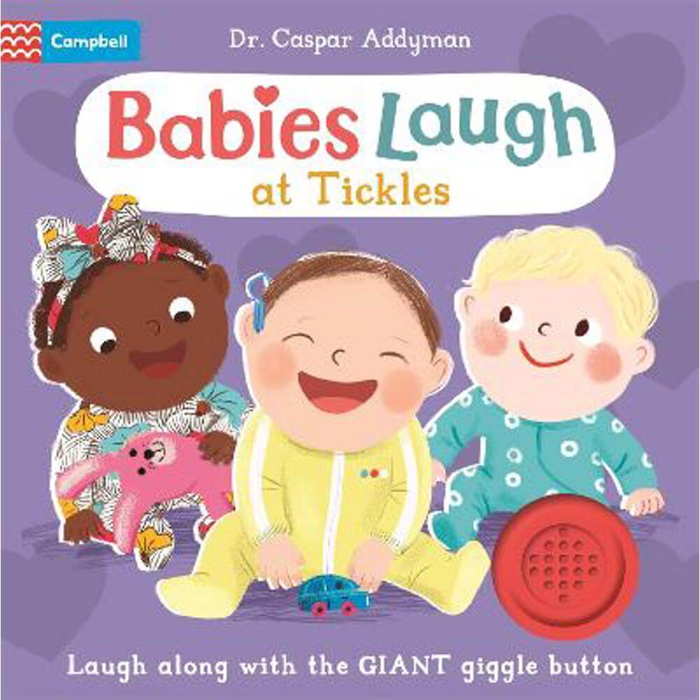 Babies Laugh at Tickles: Sound Book with Giant Giggle Button to Press - Dr Caspar Addyman